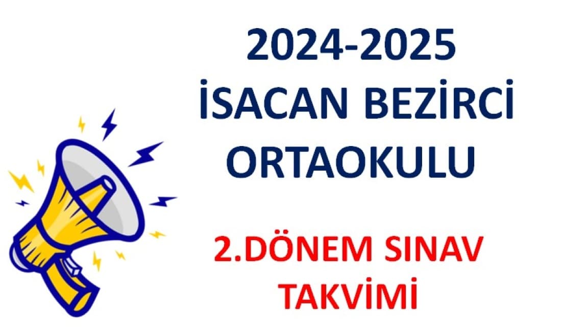 2024-2025   EĞİTİM ÖĞRETİM YILI  2.DÖNEM 1.SINAV TARİHLERİ